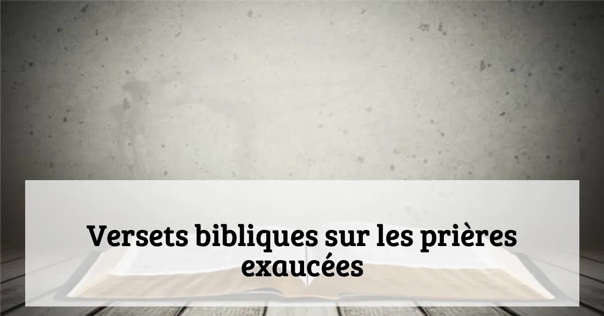 Versets bibliques sur les prières exaucées