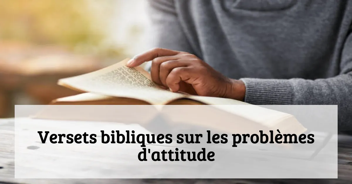 Versets bibliques sur les problèmes d'attitude