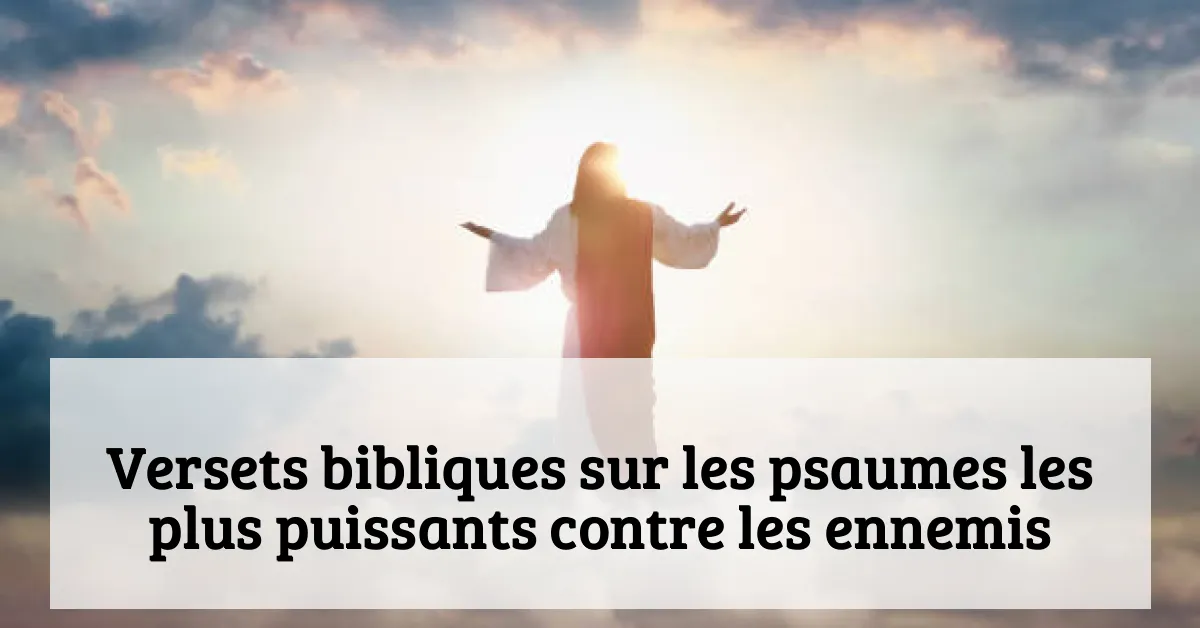 Versets bibliques sur les psaumes les plus puissants contre les ennemis