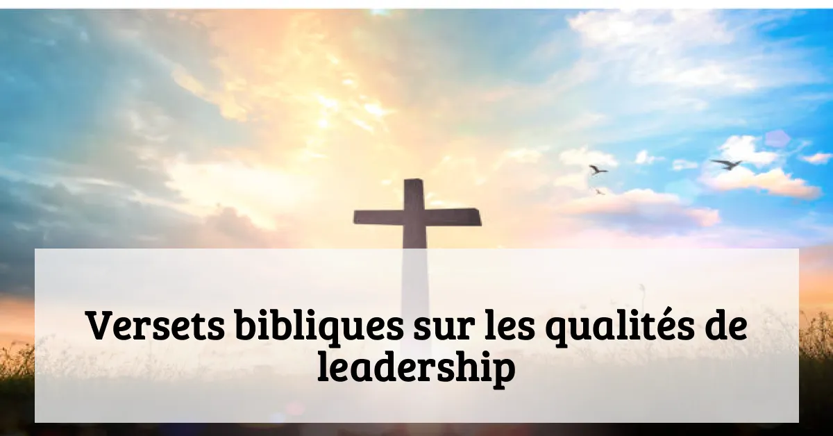 Versets bibliques sur les qualités de leadership