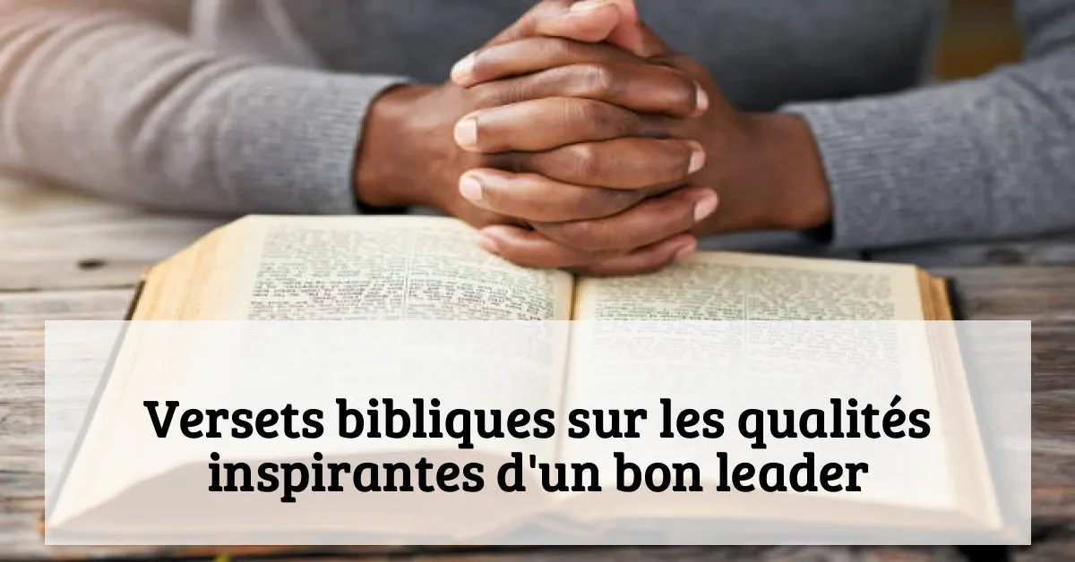 Versets bibliques sur les qualités inspirantes d'un bon leader