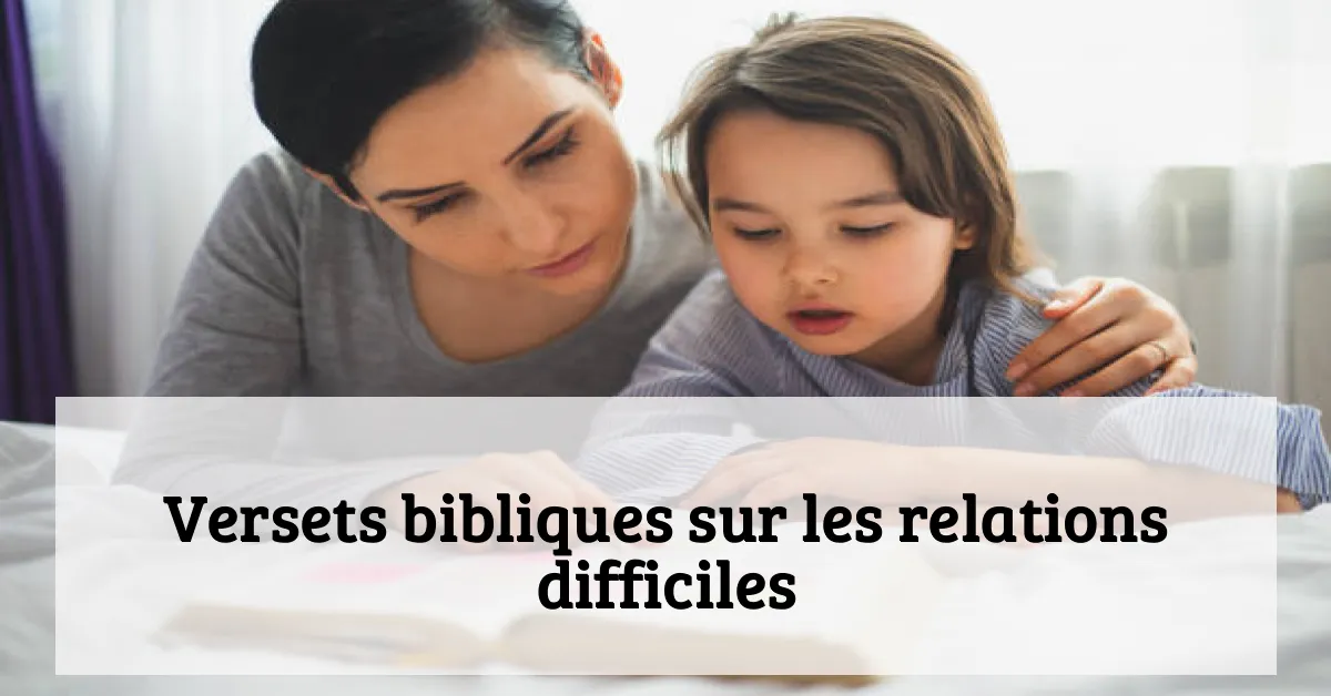 Versets bibliques sur les relations difficiles