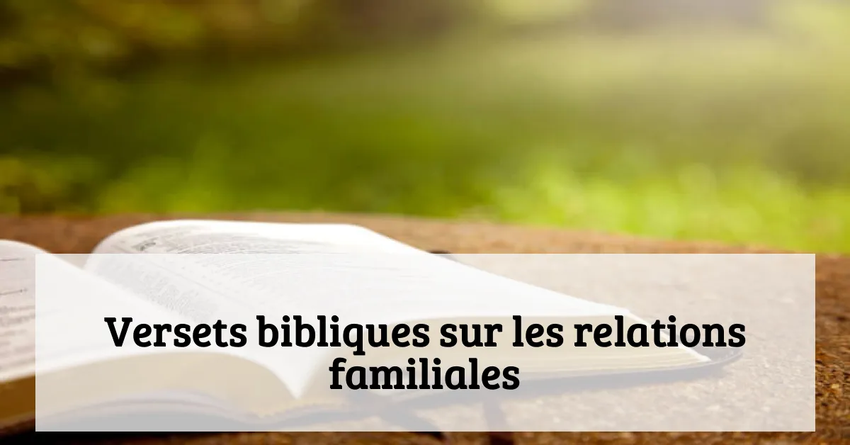 Versets bibliques sur les relations familiales