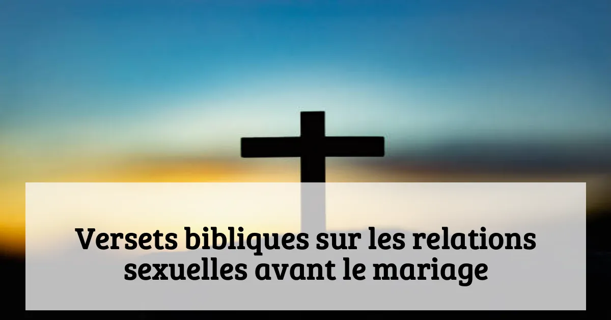 Versets bibliques sur les relations sexuelles avant le mariage