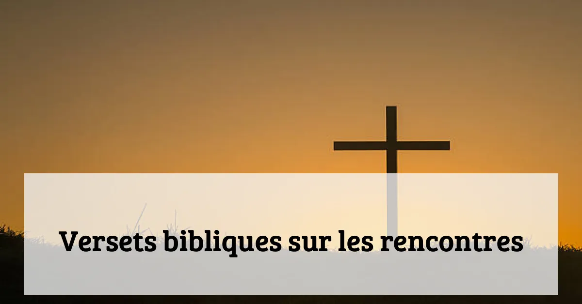 Versets bibliques sur les rencontres