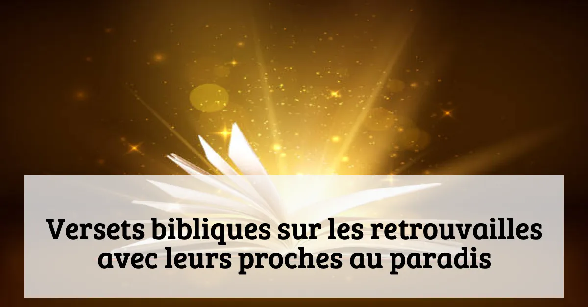 Versets bibliques sur les retrouvailles avec leurs proches au paradis