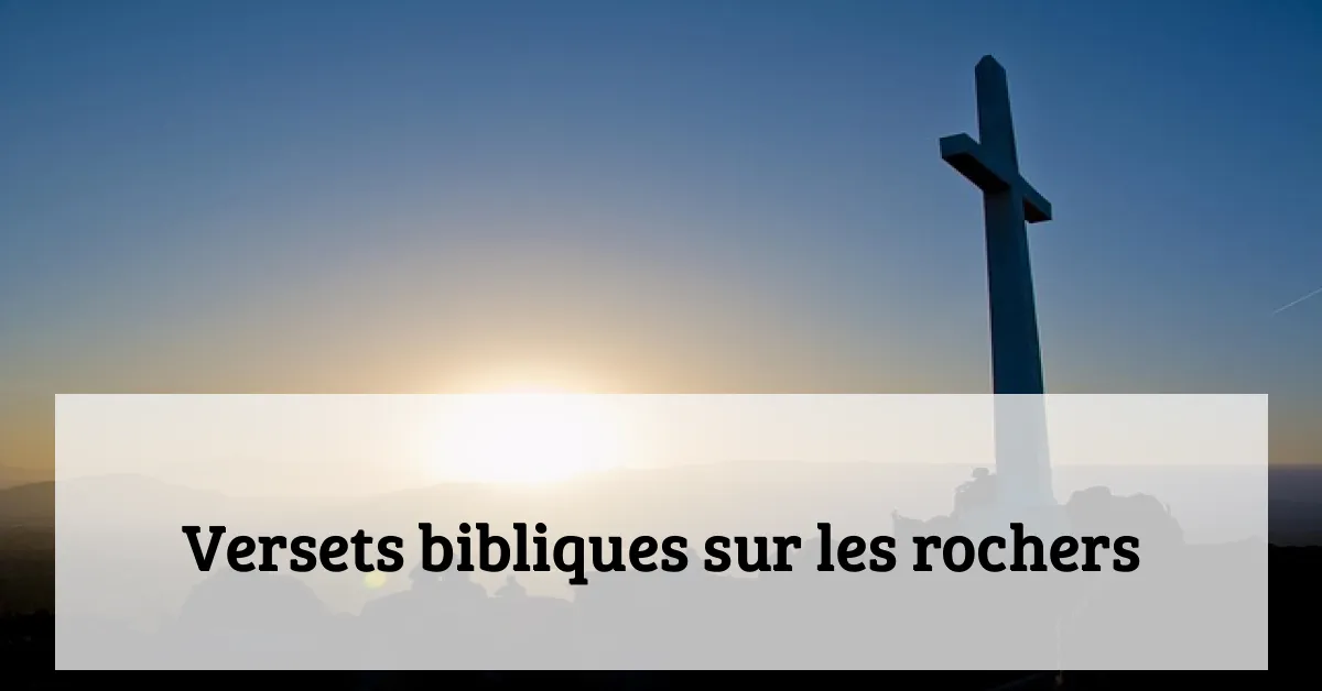 Versets bibliques sur les rochers