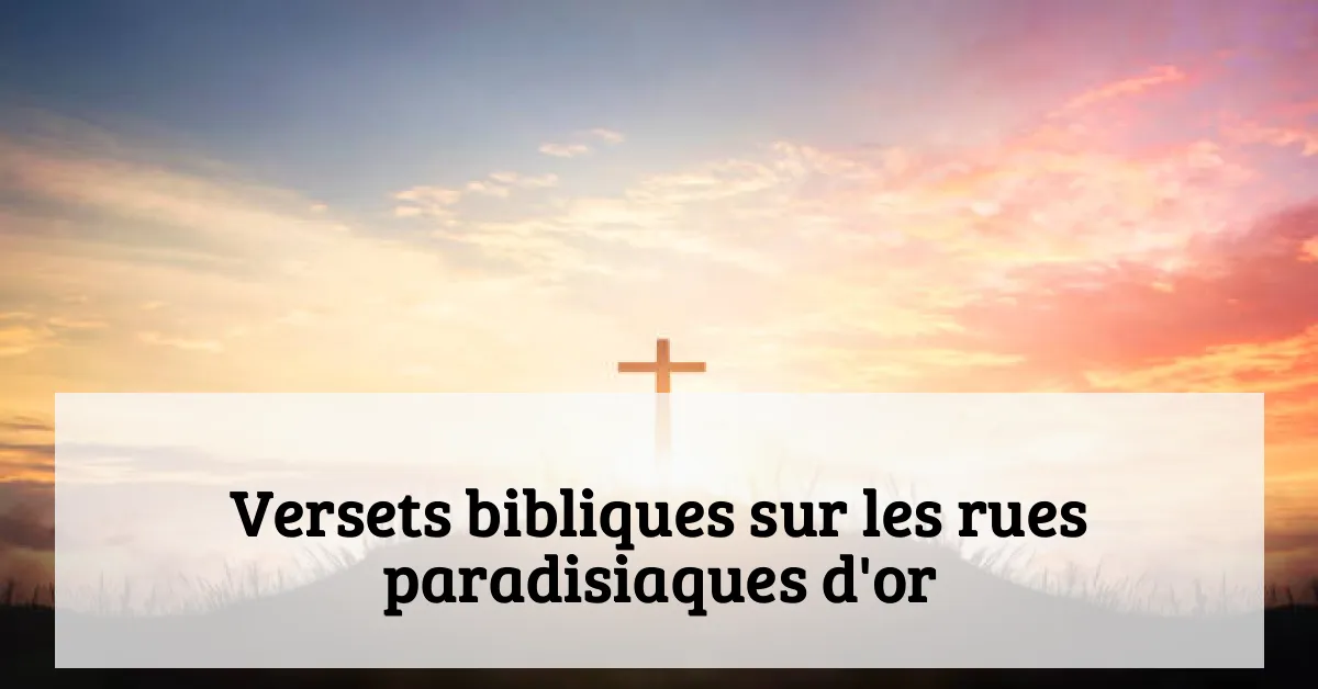 Versets bibliques sur les rues paradisiaques d'or