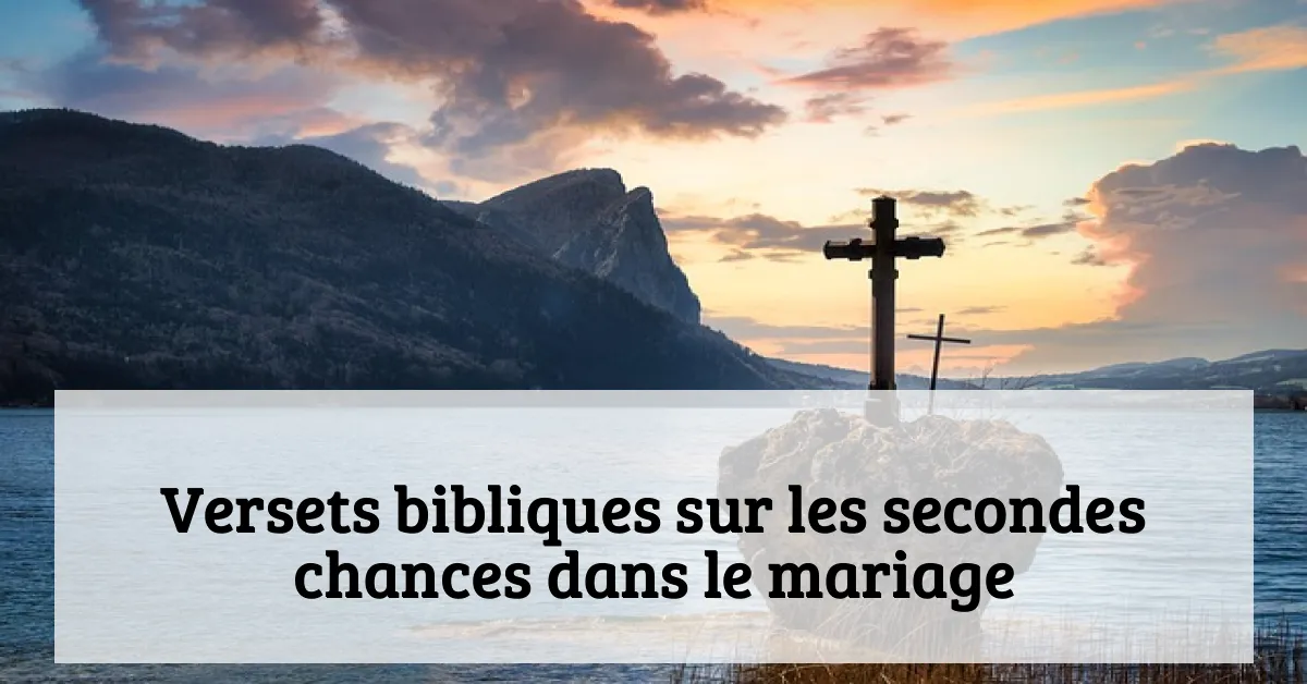 Versets bibliques sur les secondes chances dans le mariage