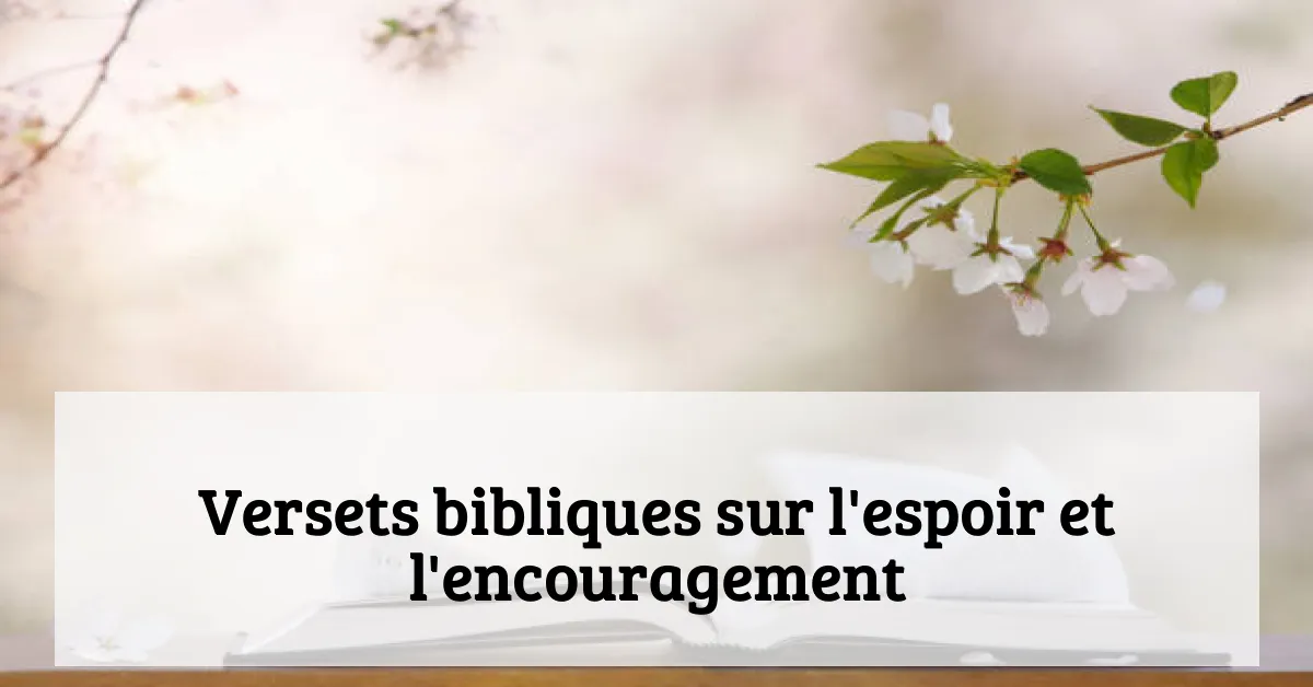 Versets bibliques sur l'espoir et l'encouragement