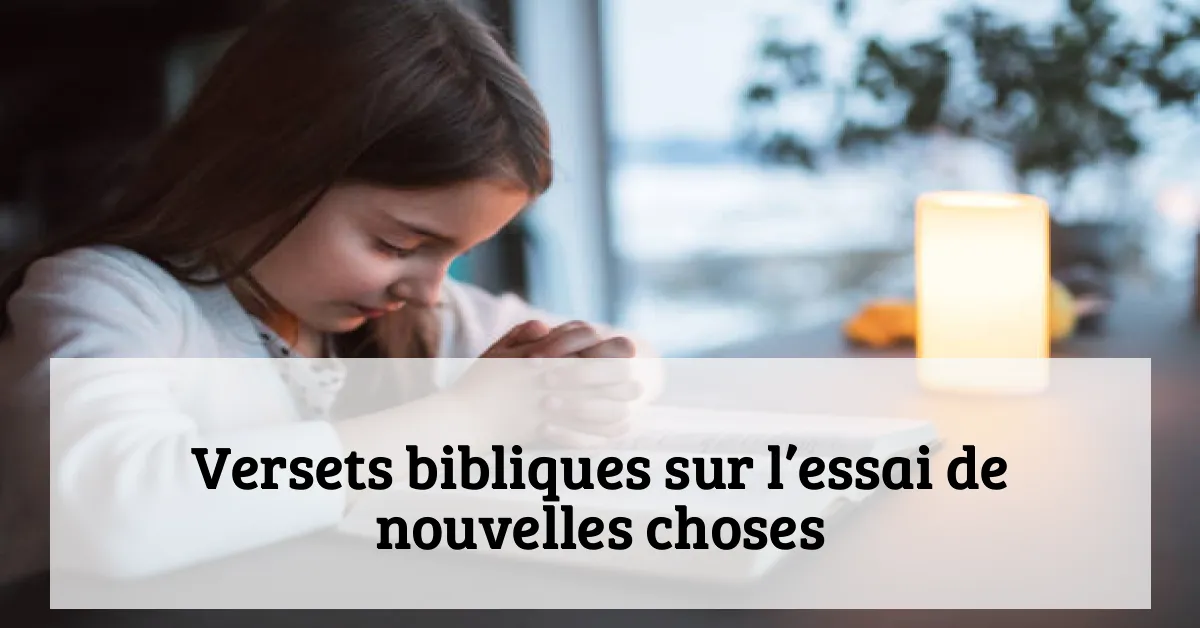 Versets bibliques sur l’essai de nouvelles choses