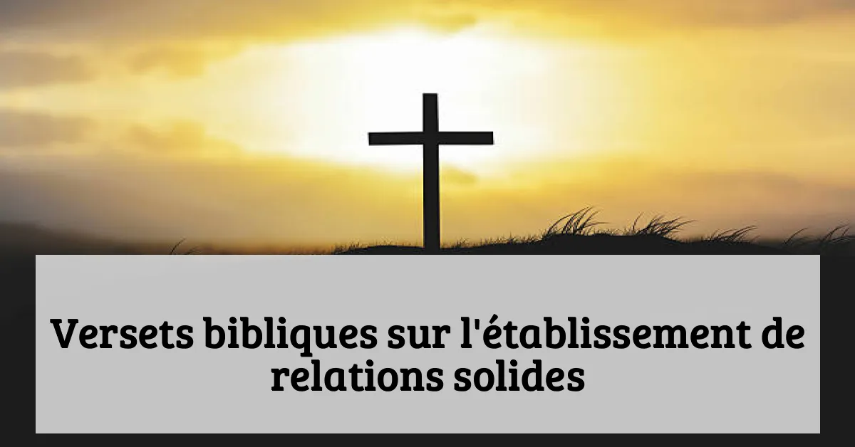 Versets bibliques sur l'établissement de relations solides
