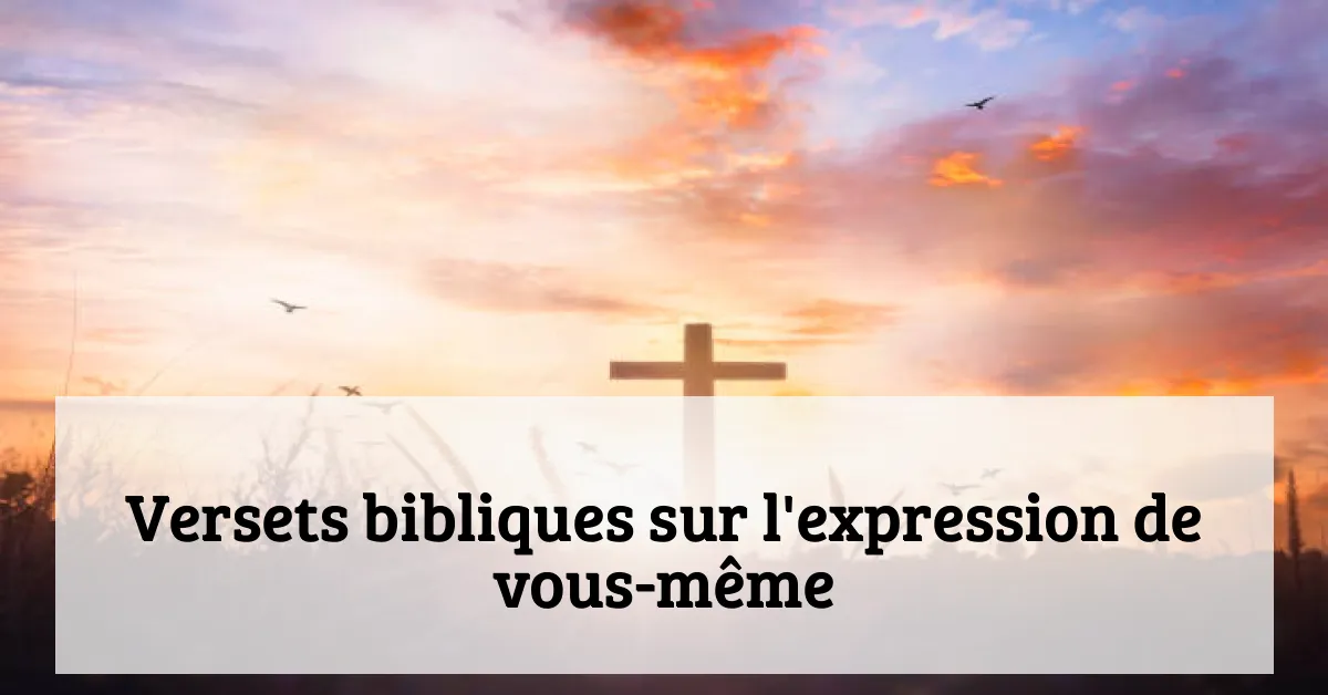 Versets bibliques sur l'expression de vous-même
