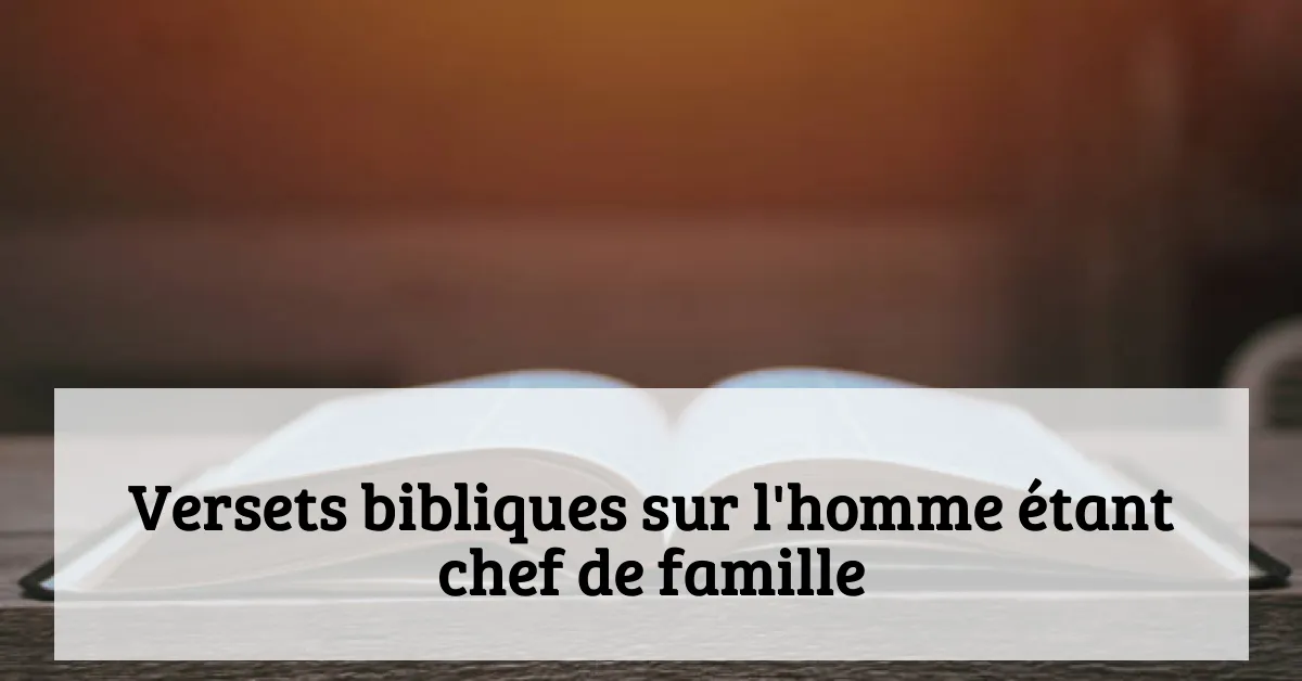 Versets bibliques sur l'homme étant chef de famille