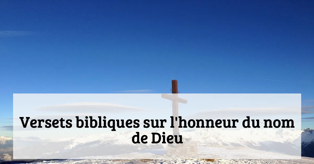Versets bibliques sur l'honneur du nom de Dieu