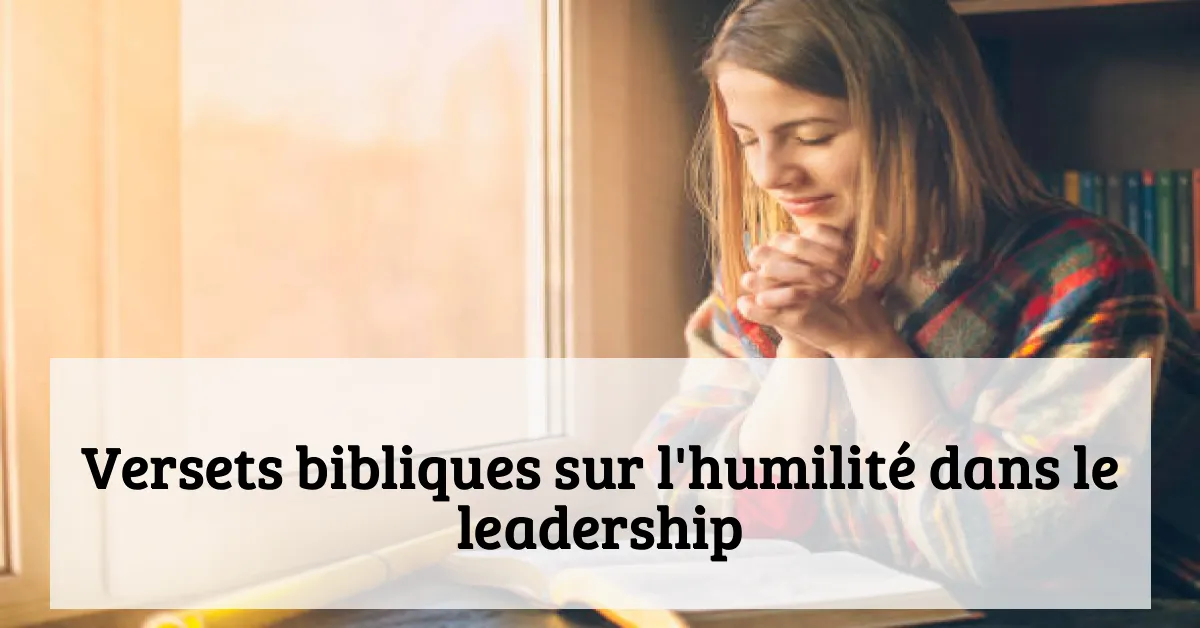 Versets bibliques sur l'humilité dans le leadership