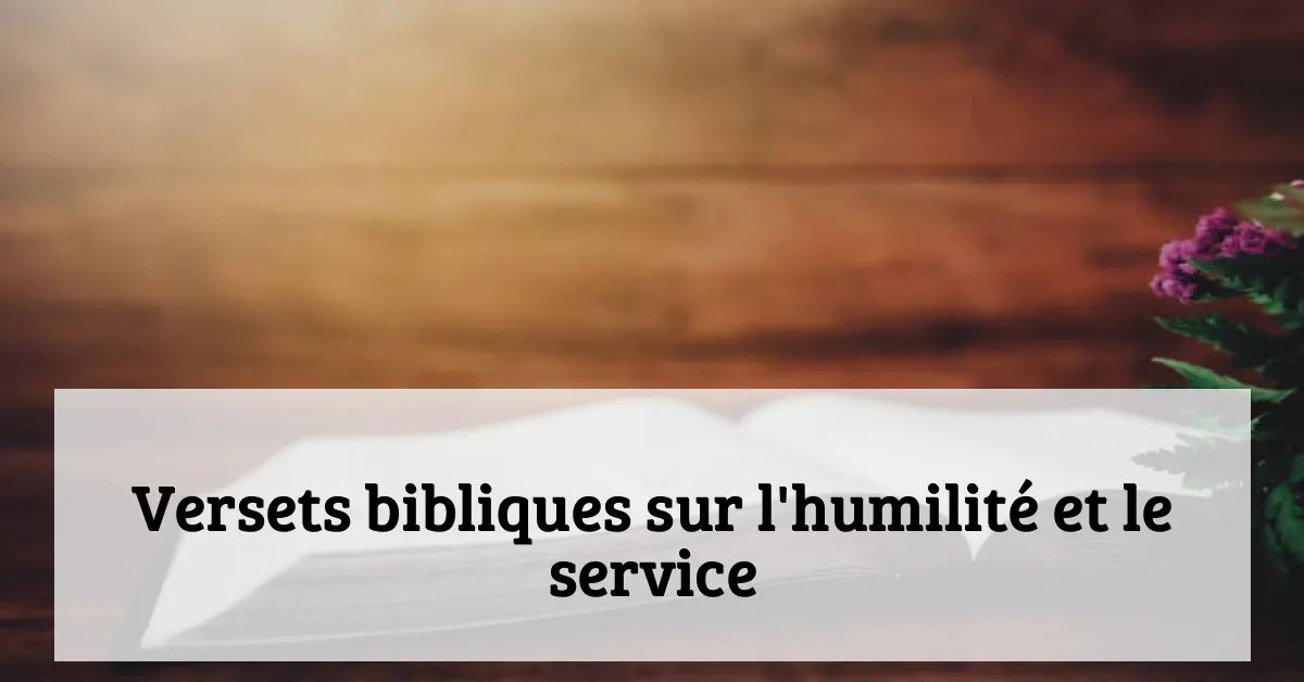 Versets bibliques sur l'humilité et le service