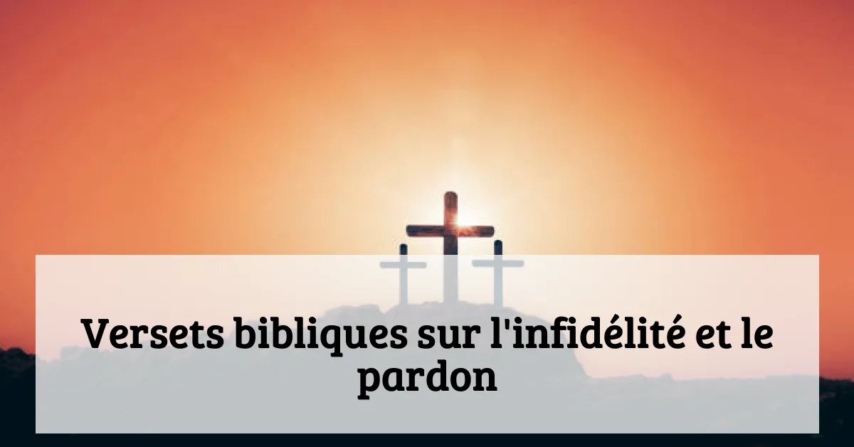 Versets bibliques sur l'infidélité et le pardon