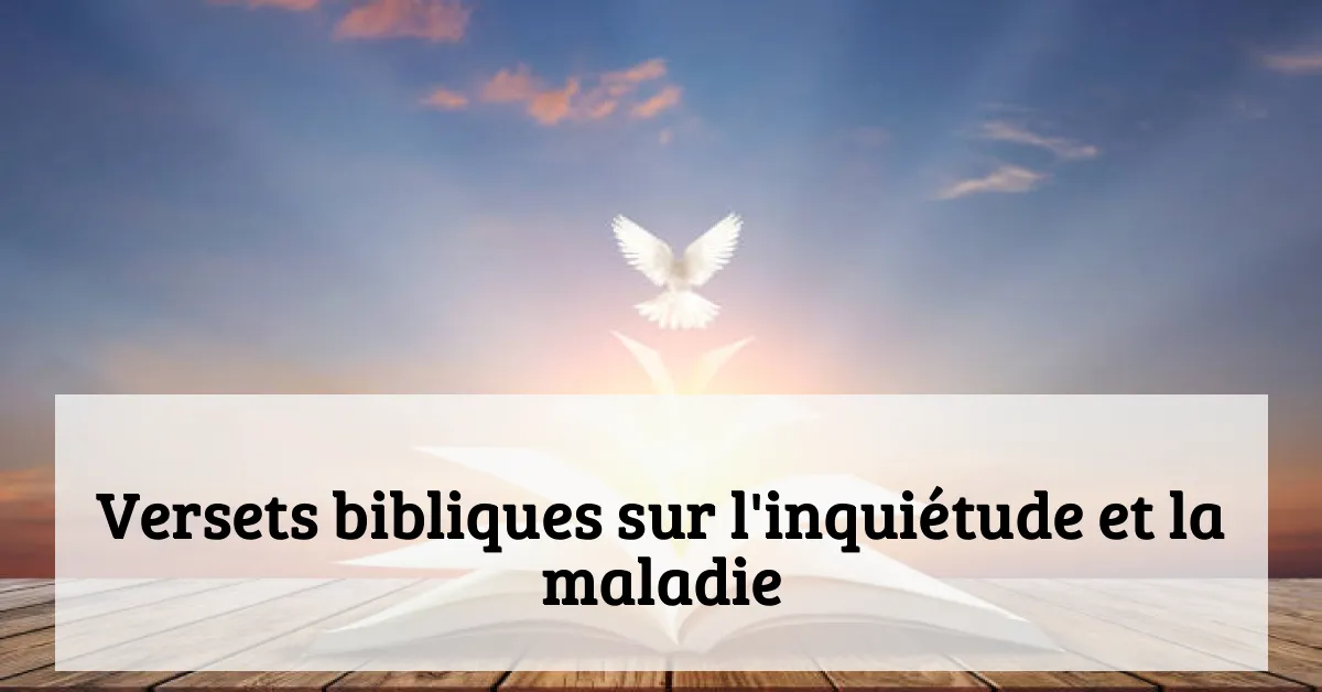 Versets bibliques sur l'inquiétude et la maladie