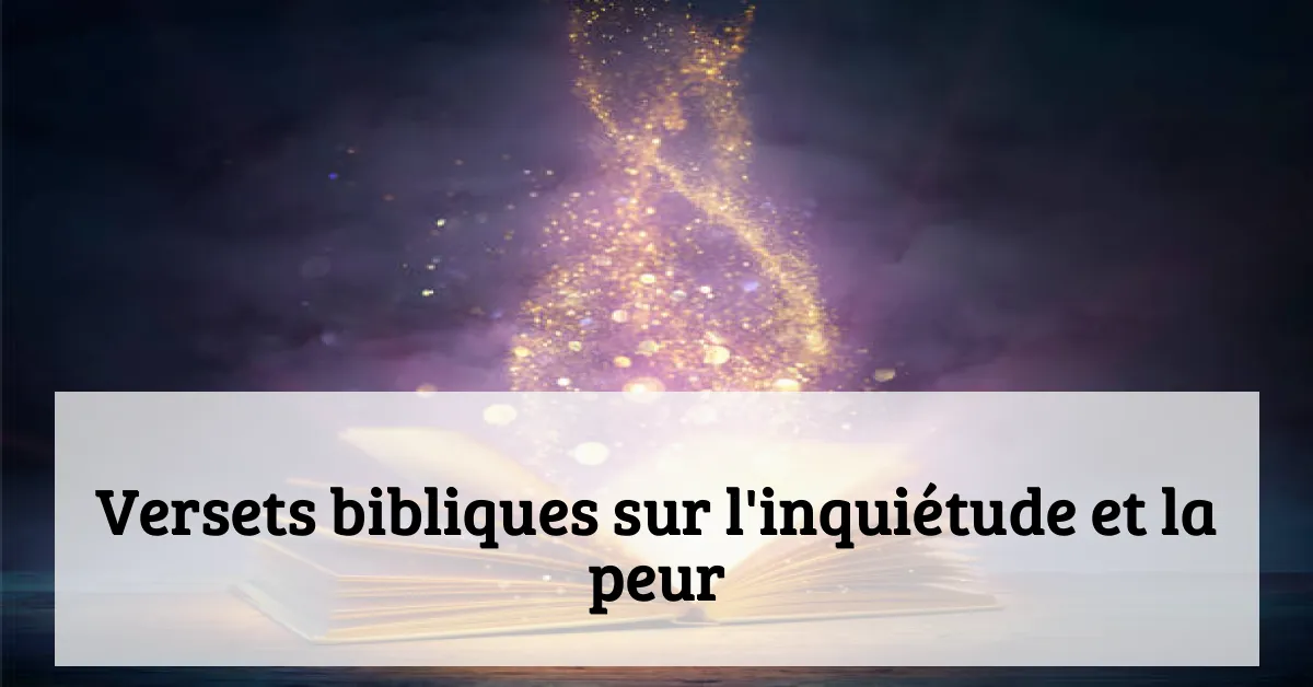 Versets bibliques sur l'inquiétude et la peur