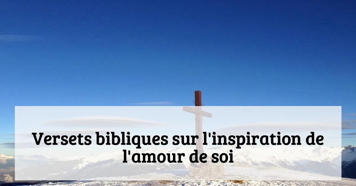 Versets bibliques sur l'inspiration de l'amour de soi