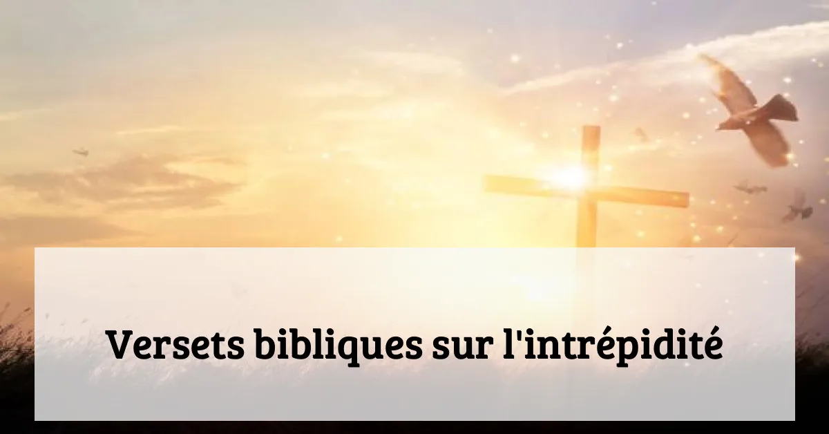 Versets bibliques sur l'intrépidité