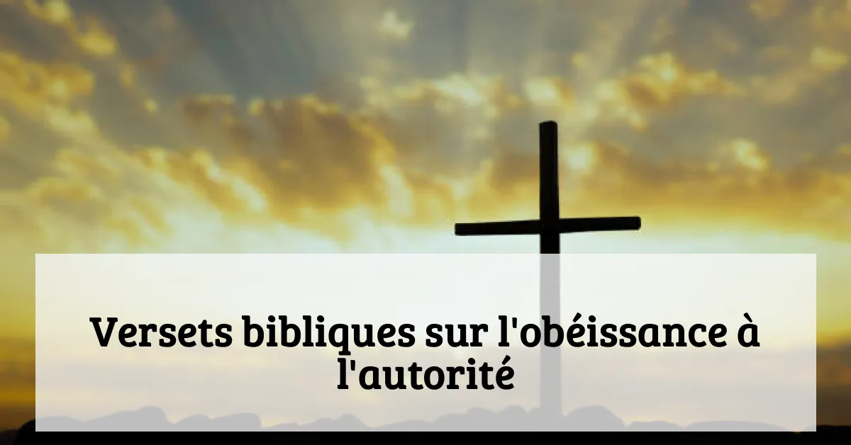 Versets bibliques sur l'obéissance à l'autorité