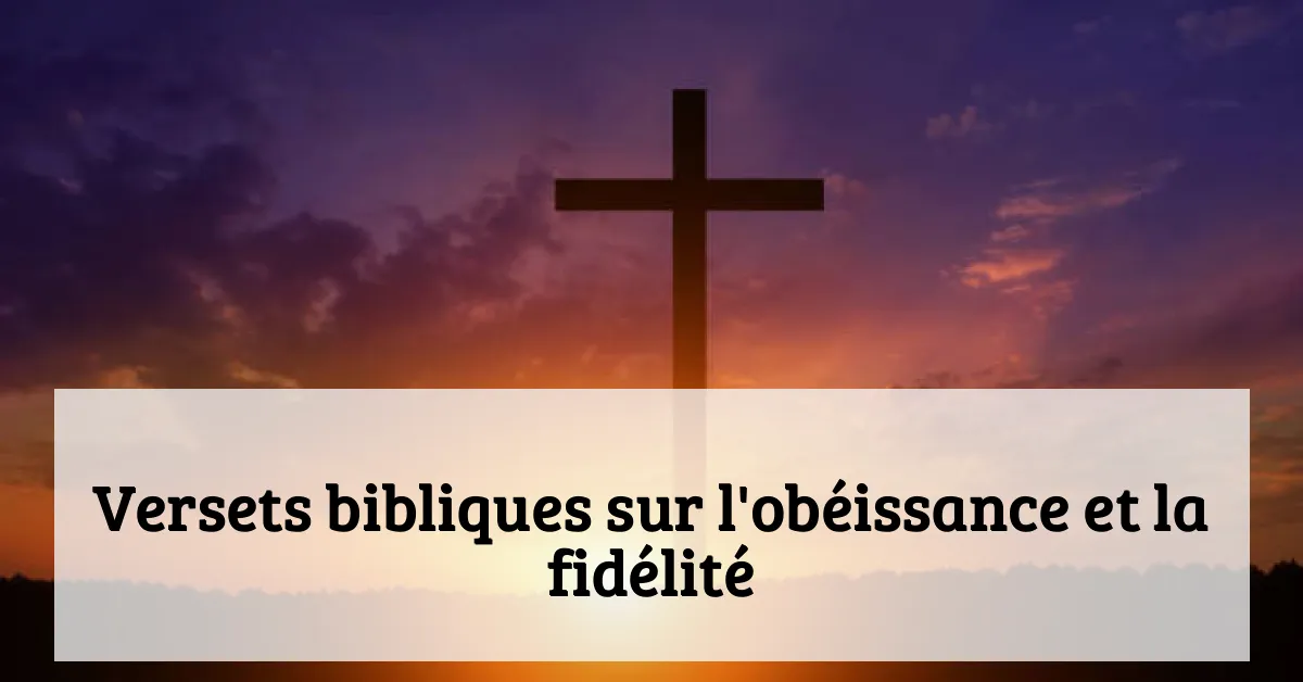 Versets bibliques sur l'obéissance et la fidélité