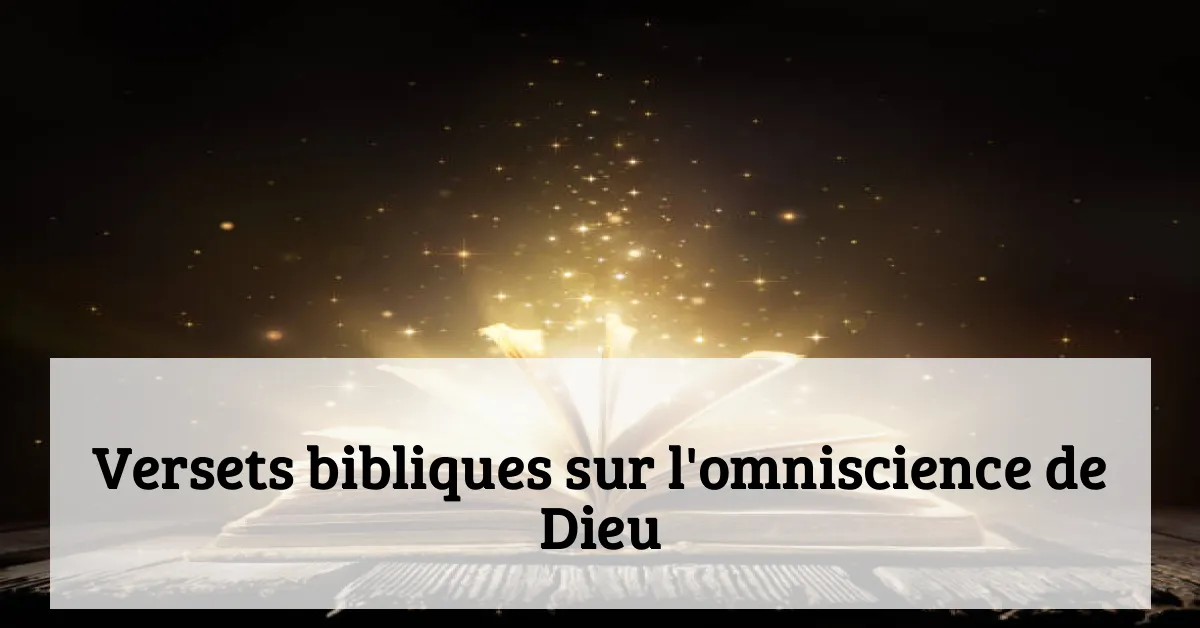Versets bibliques sur l'omniscience de Dieu