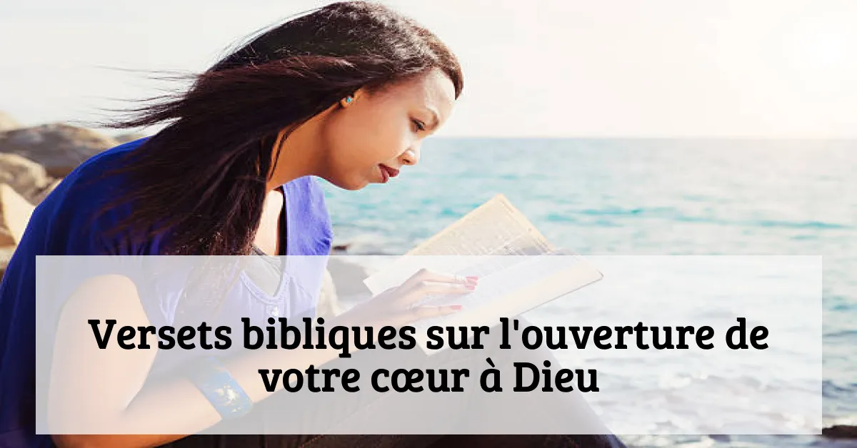 Versets bibliques sur l'ouverture de votre cœur à Dieu
