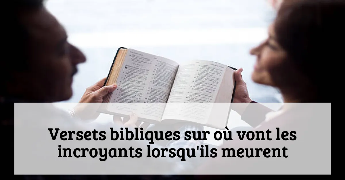 Versets bibliques sur où vont les incroyants lorsqu'ils meurent