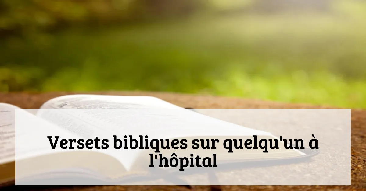 Versets bibliques sur quelqu'un à l'hôpital