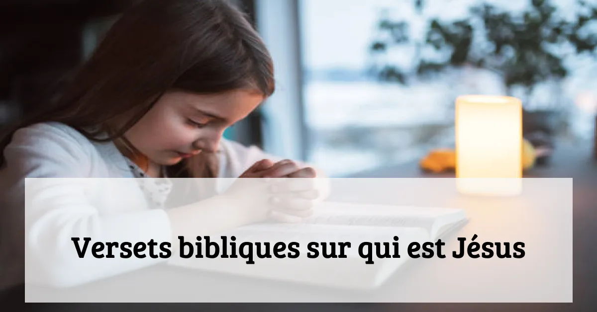 Versets bibliques sur qui est Jésus