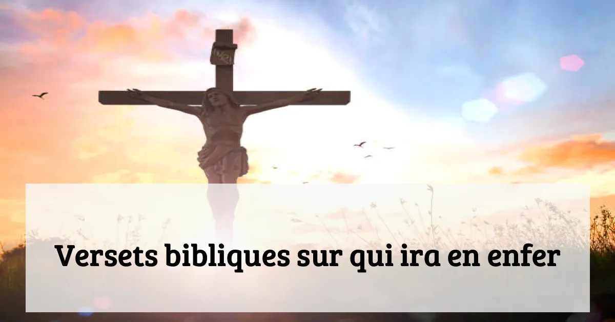 Versets bibliques sur qui ira en enfer