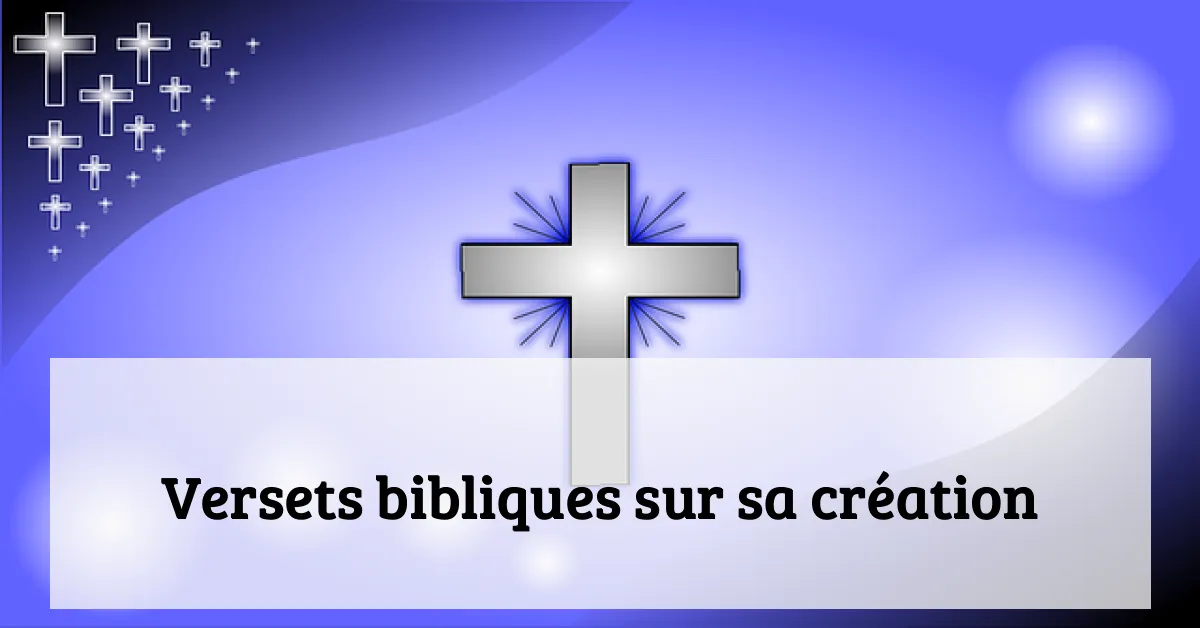 Versets bibliques sur sa création