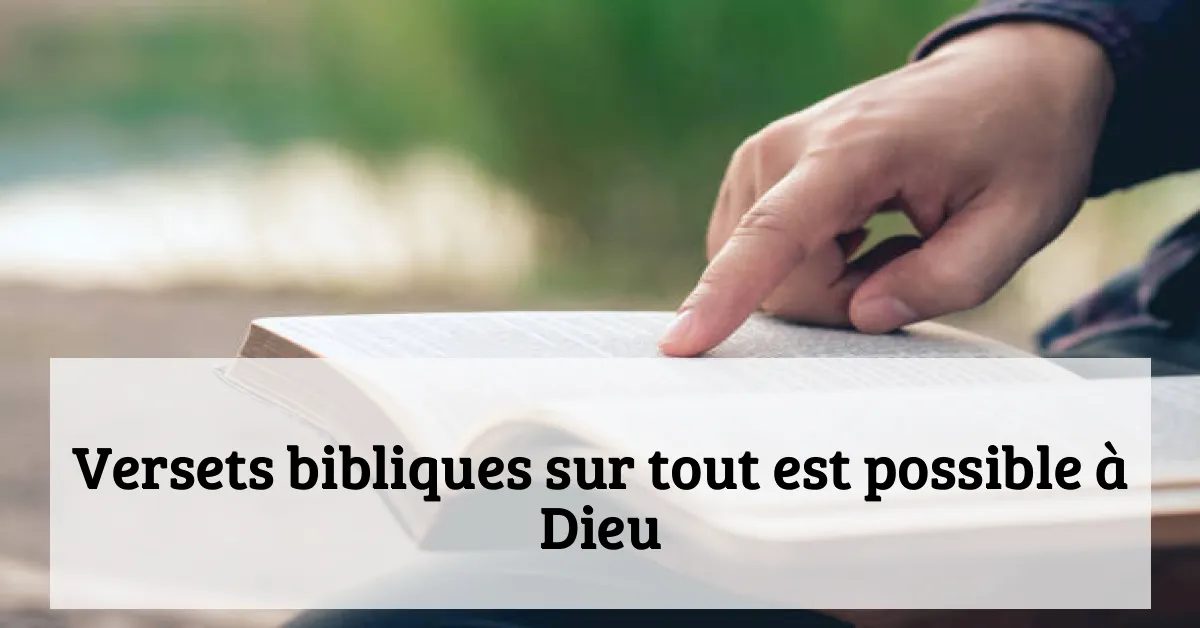 Versets bibliques sur tout est possible à Dieu
