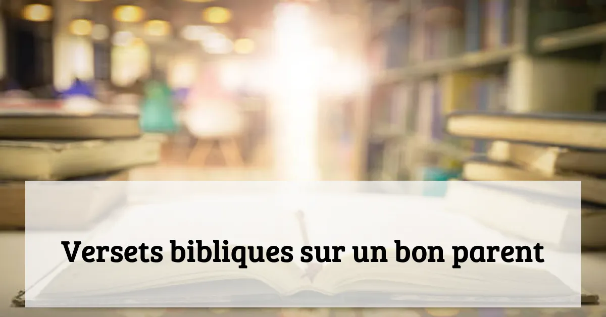 Versets bibliques sur un bon parent