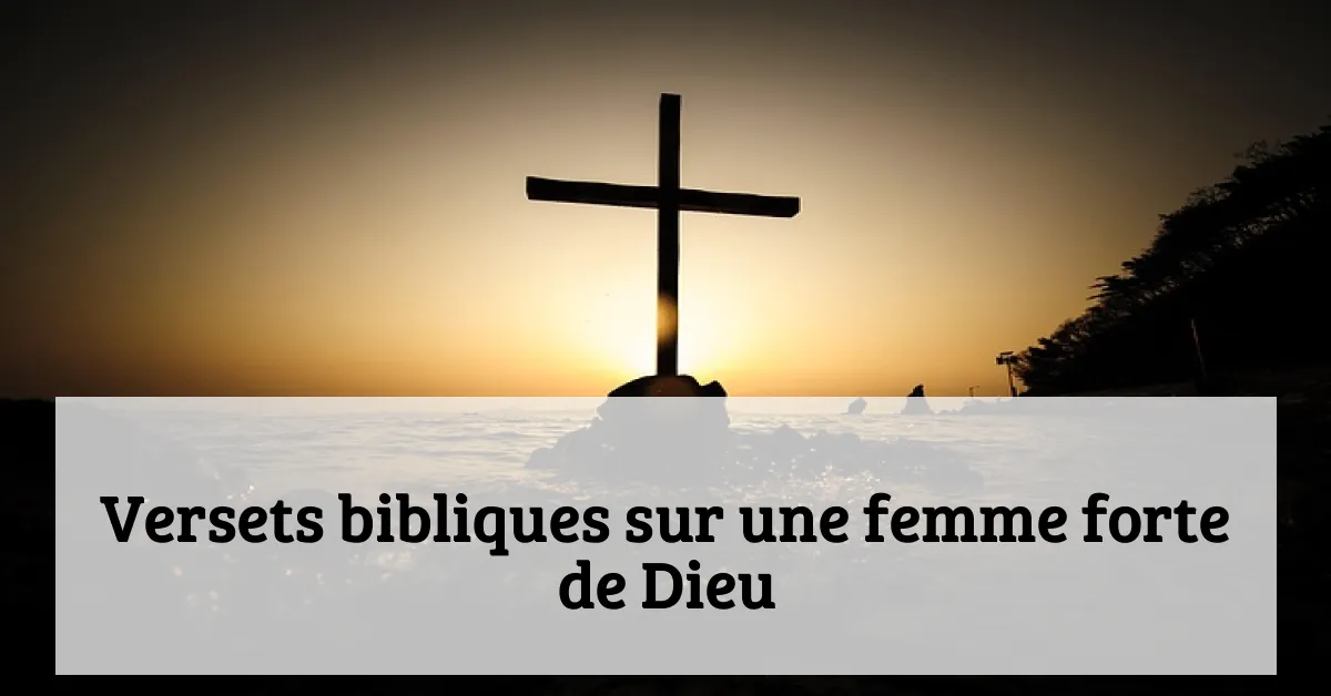 Versets bibliques sur une femme forte de Dieu