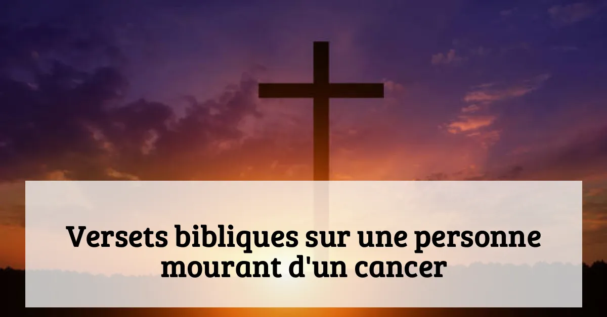 Versets bibliques sur une personne mourant d'un cancer