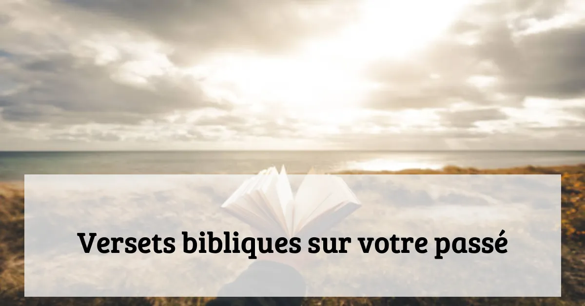 Versets bibliques sur votre passé
